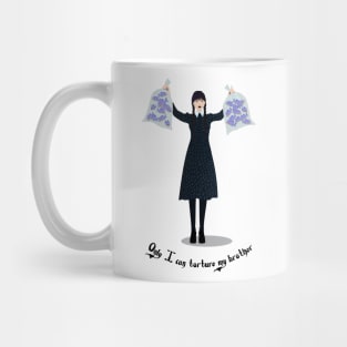 Only I can torture my brother - Wednesday Addams Mug